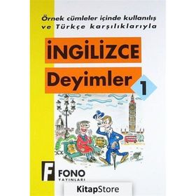 ÖRNEK CÜMLELER İÇİNDE KULLANILIŞ VE TÜRKÇE KARŞILIKLARIYLA İNGİLİZCE DEYIMLER-1 - KOMISYON