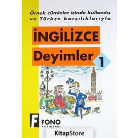 ÖRNEK CÜMLELER İÇİNDE KULLANILIŞ VE TÜRKÇE KARŞILIKLARIYLA İNGİLİZCE DEYIMLER-1 - KOMISYON
