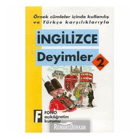 ÖRNEK CÜMLELER İÇİNDE KULLANILIŞ VE TÜRKÇE KARŞILIKLARIYLA İNGİLİZCE DEYIMLER-2 - KOMISYON