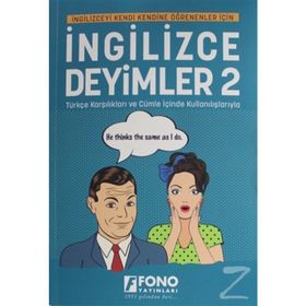 ÖRNEK CÜMLELER İÇİNDE KULLANILIŞ VE TÜRKÇE KARŞILIKLARIYLA İNGİLİZCE DEYIMLER-2 - KOMISYON