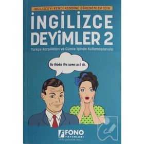 ÖRNEK CÜMLELER İÇİNDE KULLANILIŞ VE TÜRKÇE KARŞILIKLARIYLA İNGİLİZCE DEYIMLER-2 - KOMISYON