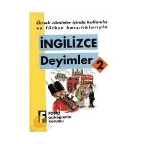 ÖRNEK CÜMLELER İÇİNDE KULLANILIŞ VE TÜRKÇE KARŞILIKLARIYLA İNGİLİZCE DEYIMLER-2 - KOMISYON