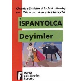 ÖRNEK CÜMLELER İÇİNDE KULLANILIŞ VE TÜRKÇE KARŞILIKLARIYLA İSPANYOLCA DEYIMLER - KOMISYON