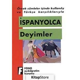ÖRNEK CÜMLELER İÇİNDE KULLANILIŞ VE TÜRKÇE KARŞILIKLARIYLA İSPANYOLCA DEYIMLER - KOMISYON