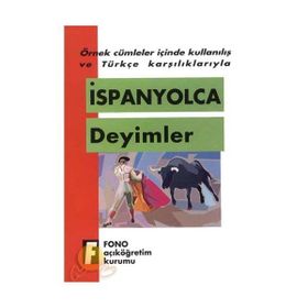 ÖRNEK CÜMLELER İÇİNDE KULLANILIŞ VE TÜRKÇE KARŞILIKLARIYLA İSPANYOLCA DEYIMLER - KOMISYON