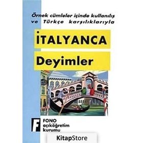 ÖRNEK CÜMLELER İÇİNDE KULLANILIŞ VE TÜRKÇE KARŞILIKLARIYLA İTALYANCA DEYIMLER - KOMISYON
