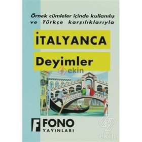 ÖRNEK CÜMLELER İÇİNDE KULLANILIŞ VE TÜRKÇE KARŞILIKLARIYLA İTALYANCA DEYIMLER - KOMISYON
