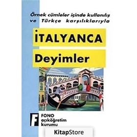 ÖRNEK CÜMLELER İÇİNDE KULLANILIŞ VE TÜRKÇE KARŞILIKLARIYLA İTALYANCA DEYIMLER - KOMISYON