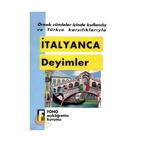 ÖRNEK CÜMLELER İÇİNDE KULLANILIŞ VE TÜRKÇE KARŞILIKLARIYLA İTALYANCA DEYIMLER - KOMISYON