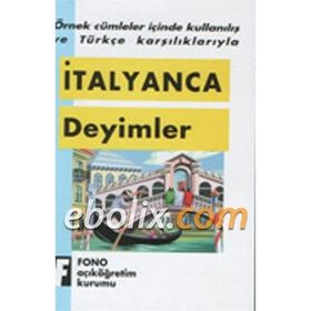ÖRNEK CÜMLELER İÇİNDE KULLANILIŞ VE TÜRKÇE KARŞILIKLARIYLA İTALYANCA DEYIMLER - KOMISYON