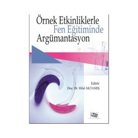 Örnek Etkinliklerle Fen Eğitiminde Argümantasyon-Anı Yayıncılık