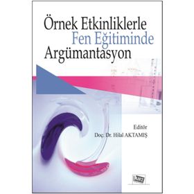 Örnek Etkinliklerle Fen Eğitiminde Argümantasyon-Anı Yayıncılık