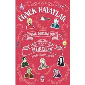 Örnek Hayatlar - Fizikçiler Elma Dersem Düş - Duygu Kaçaranoğlu
