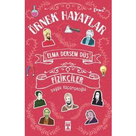 Örnek Hayatlar - Fizikçiler Elma Dersem Düş - Duygu Kaçaranoğlu