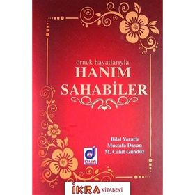 Örnek Hayatlarıyla Hanım Sahabiler - Bilal Yararlı M. Cahit Gündüz Mustafa Dayan