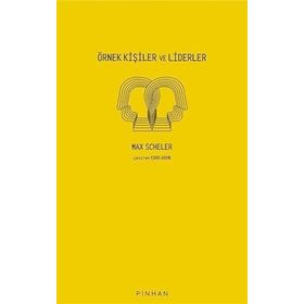 Örnek Kişiler ve Liderler Max Scheler Pinhan Yayıncılık