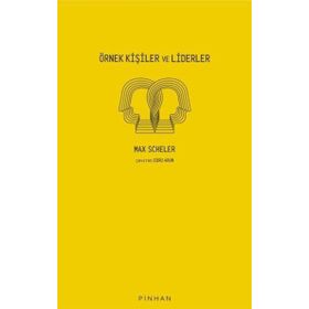 Örnek Kişiler ve Liderler Max Scheler Pinhan Yayıncılık