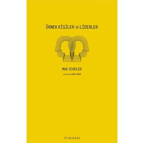 Örnek Kişiler ve Liderler Max Scheler Pinhan Yayıncılık