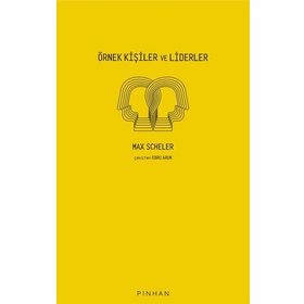 Örnek Kişiler ve Liderler Max Scheler Pinhan Yayıncılık