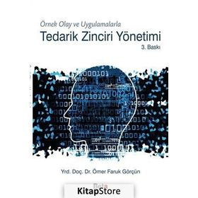 Örnek Olay ve Uygulamalarla Tedarik Zinciri Yönetimi - Ömer Faruk Görçün