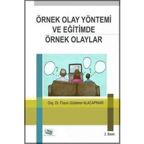 Örnek Olay Yöntemi ve Eğitimde Örnek Olaylar - Füsun G. Alacapınar