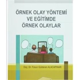 Örnek Olay Yöntemi ve Eğitimde Örnek Olaylar - Füsun G. Alacapınar