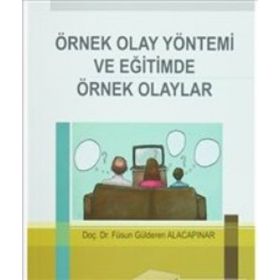 Örnek Olay Yöntemi ve Eğitimde Örnek Olaylar - Füsun G. Alacapınar