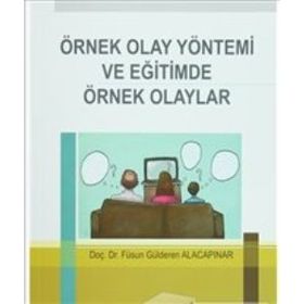Örnek Olay Yöntemi ve Eğitimde Örnek Olaylar - Füsun G. Alacapınar