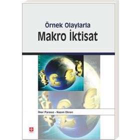Örnek Olaylarla Makro İktisat - İlker Parasız Prof. Dr. Nazım Ekren Nazım Ekren