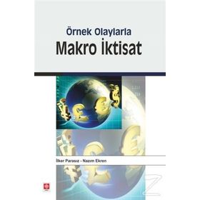 Örnek Olaylarla Makro İktisat - İlker Parasız Prof. Dr. Nazım Ekren Nazım Ekren