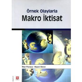 Örnek Olaylarla Makro İktisat - İlker Parasız Prof. Dr. Nazım Ekren Nazım Ekren