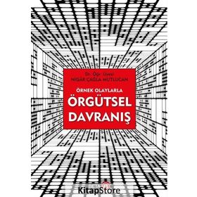 Örnek Olaylarla Örgütsel Davranış - Nigar Çağla Mutlucan