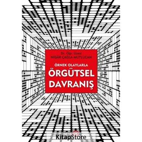 Örnek Olaylarla Örgütsel Davranış - Nigar Çağla Mutlucan