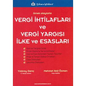 ÖRNEK OLAYLARLA VERGI İHTİLAFLARI VE VERGI YARGISI İLKE VE ESASLARI - MEHMET AKIF ÖZMEN;YILDIRAY GENÇ