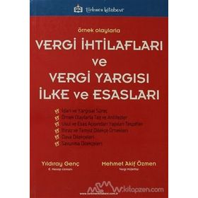 ÖRNEK OLAYLARLA VERGI İHTİLAFLARI VE VERGI YARGISI İLKE VE ESASLARI - MEHMET AKIF ÖZMEN;YILDIRAY GENÇ