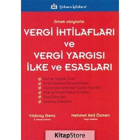 ÖRNEK OLAYLARLA VERGI İHTİLAFLARI VE VERGI YARGISI İLKE VE ESASLARI - MEHMET AKIF ÖZMEN;YILDIRAY GENÇ