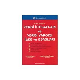 ÖRNEK OLAYLARLA VERGI İHTİLAFLARI VE VERGI YARGISI İLKE VE ESASLARI - MEHMET AKIF ÖZMEN;YILDIRAY GENÇ