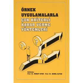 Örnek Uygulamalarla Çok Kriterli Karar Verme Yöntemleri Serap Tepe