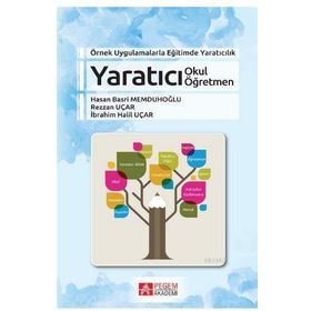 Örnek Uygulamalarla Eğitimde Yaratıcılık Yaratıcı Okul Yaratıcı Öğretmen - Pegem Akademi Yayıncılık