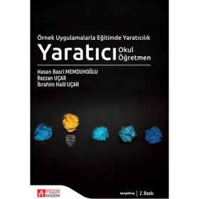 Örnek Uygulamalarla Eğitimde Yaratıcılık Yaratıcı Okul Yaratıcı Öğretmen - Pegem Akademi Yayıncılık