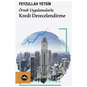 Örnek Uygulamalarla Kredi Derecelendirme - Vakıfbank Kültür Yayınları