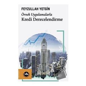 Örnek Uygulamalarla Kredi Derecelendirme - Vakıfbank Kültür Yayınları