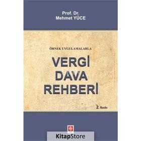 Örnek Uygulamalarla Vergi Dava Rehberi - Mehmet Yüce