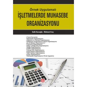 Örnek Uygulamalı İşletmelerde Muhasebe Organizasyonu - Salih Karaoğlu Mehmet Eray
