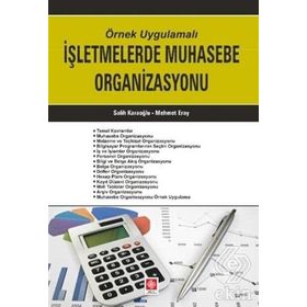 Örnek Uygulamalı İşletmelerde Muhasebe Organizasyonu - Salih Karaoğlu Mehmet Eray