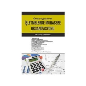 Örnek Uygulamalı İşletmelerde Muhasebe Organizasyonu - Salih Karaoğlu Mehmet Eray