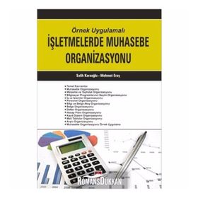 Örnek Uygulamalı İşletmelerde Muhasebe Organizasyonu - Salih Karaoğlu Mehmet Eray