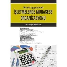 Örnek Uygulamalı İşletmelerde Muhasebe Organizasyonu - Salih Karaoğlu Mehmet Eray