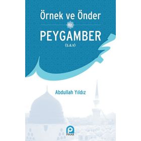 Örnek ve Önder Hz. Peygamber (s.a.v) / Abdullah Yıldız / Pınar Yayınları