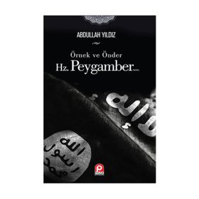 Örnek ve Önder Hz. Peygamber (s.a.v) / Abdullah Yıldız / Pınar Yayınları